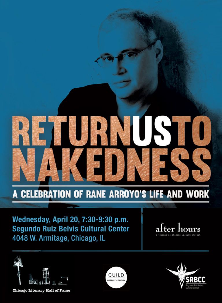 April 20th Return Us to Nakedness: A celebration of the Life and Work of Rane Arroyo